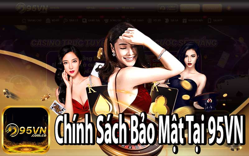 Tổng Quan Về Chính Sách Bảo Mật Tại 95VN