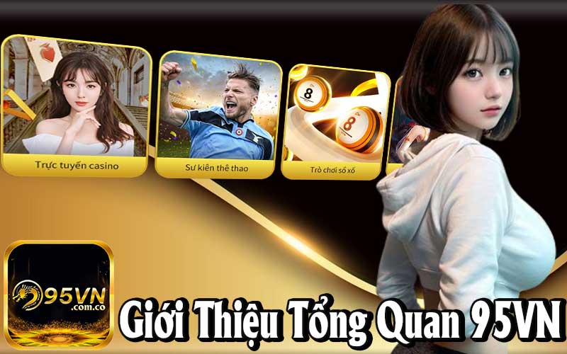 Giới Thiệu 95VN: Tổng Quan Về Hệ Thống Nhà Cái